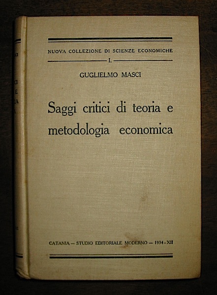 Guglielmo Masci Saggi critici di teoria e metodologia economica 1934 Catania Studio editoriale moderno